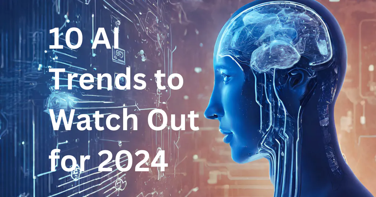 Top 10 AI Trends to Watch in 2024